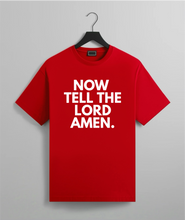 Load image into Gallery viewer, Now Tell The Lord Amen Tee