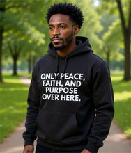 Load image into Gallery viewer, Only Peace, Faith, & Purpose Hoodie