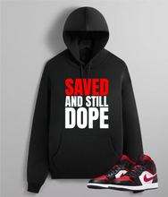 Load image into Gallery viewer, Saved And Still Dope Hoodie