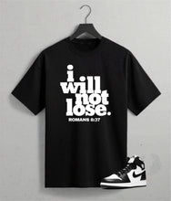 Load image into Gallery viewer, I Will Not Lose Tee
