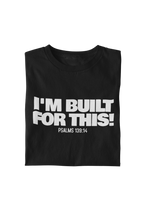 Load image into Gallery viewer, I’m Built For This! Tee
