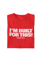 Load image into Gallery viewer, I’m Built For This! Tee