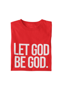 Let God Be God Tee