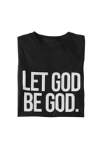 Load image into Gallery viewer, Let God Be God Tee
