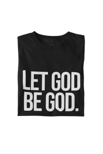 Let God Be God Tee