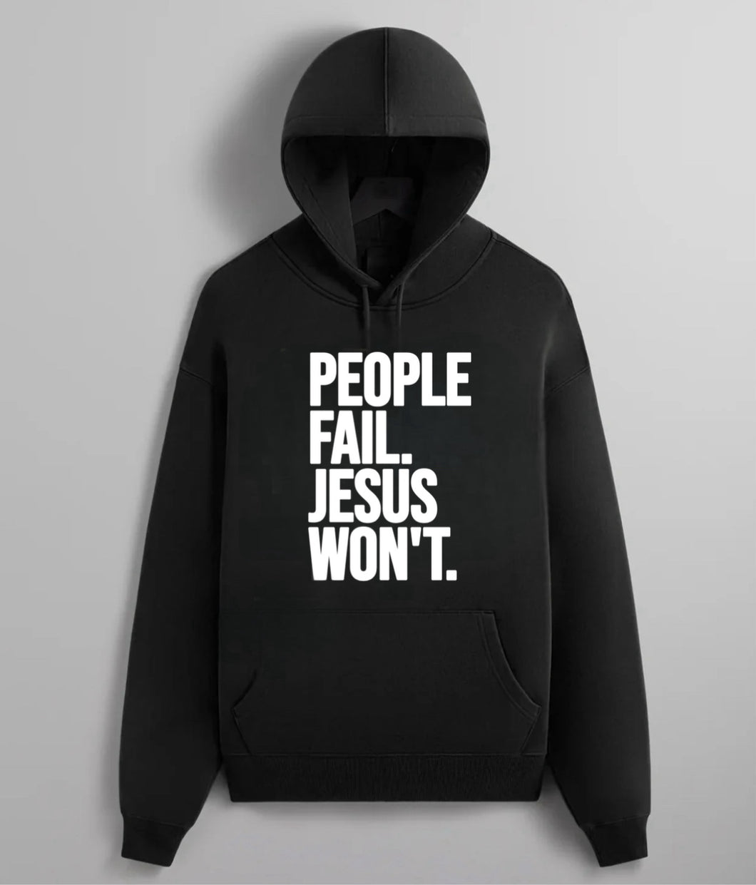 People Fail. Jesus Won’t. Hoodie