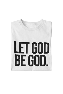 Let God Be God Tee