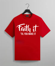 Load image into Gallery viewer, Faith It ‘Til You Make It Tee
