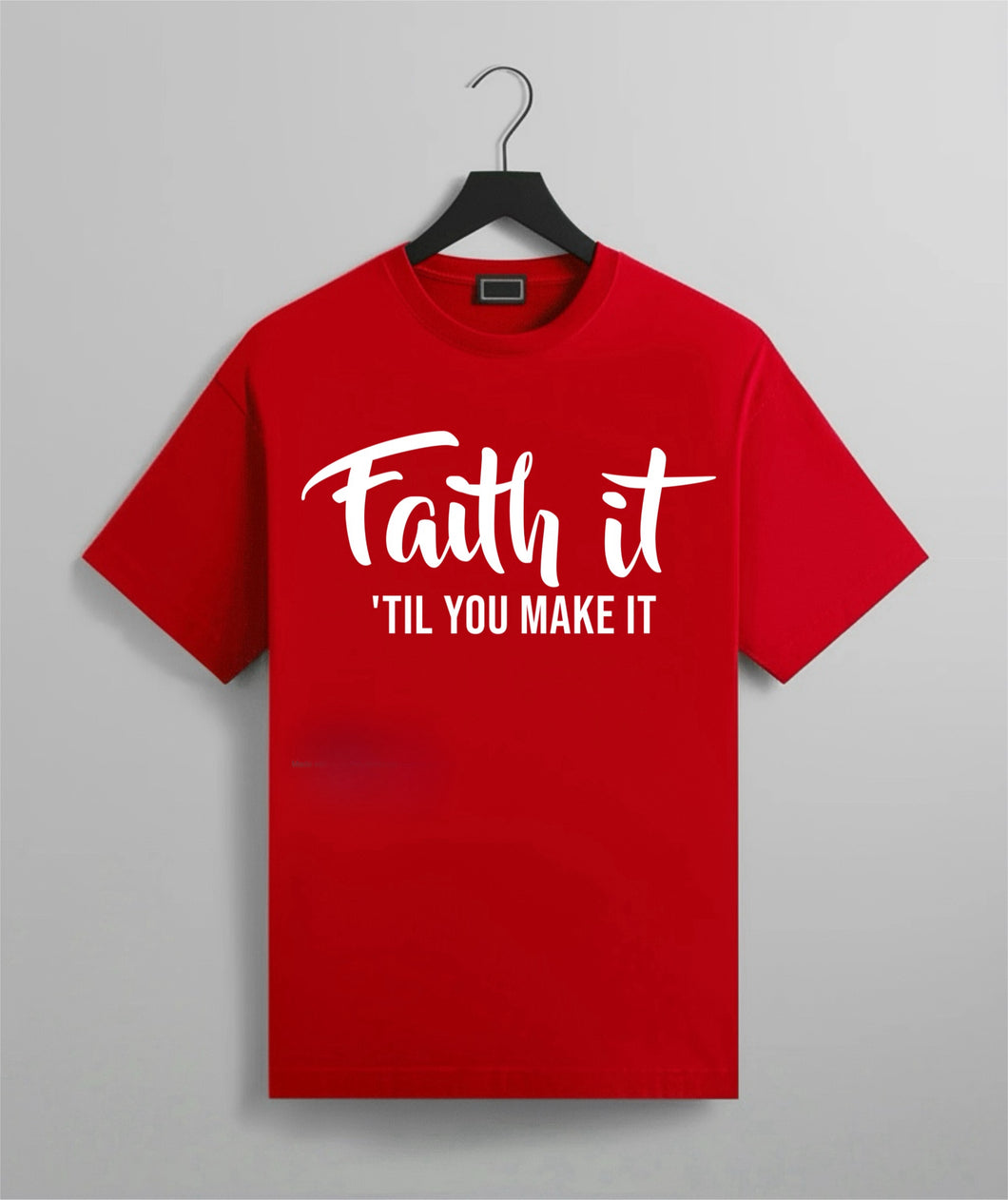 Faith It ‘Til You Make It Tee
