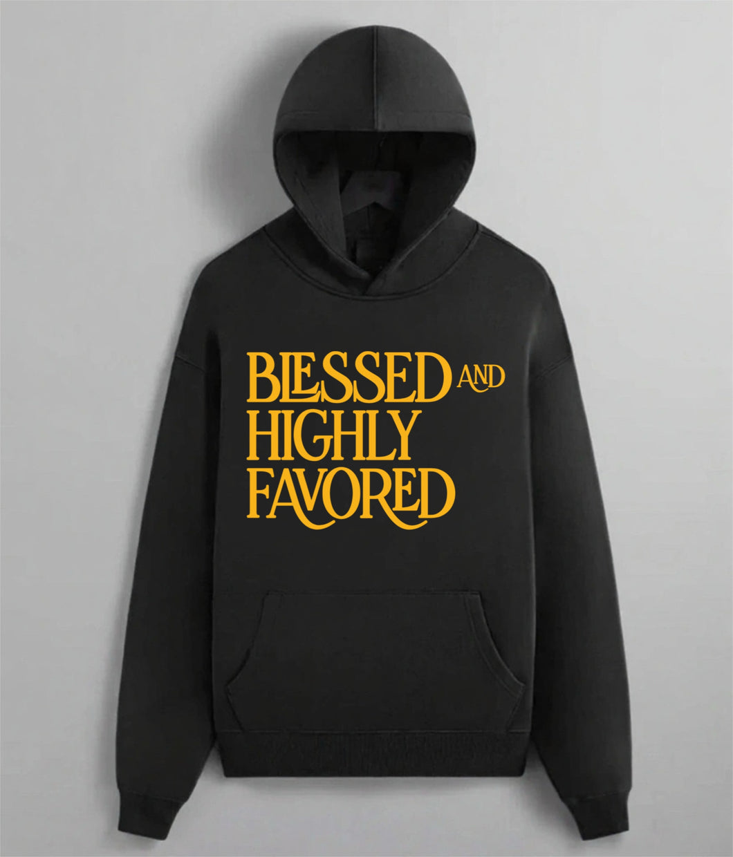 Blessed And Highly Favored Hoodie