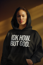 Load image into Gallery viewer, IDK How. But God. Hoodie
