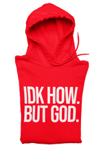 Load image into Gallery viewer, IDK How. But God. Hoodie
