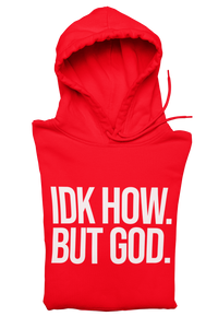 IDK How. But God. Hoodie