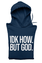 Load image into Gallery viewer, IDK How. But God. Hoodie
