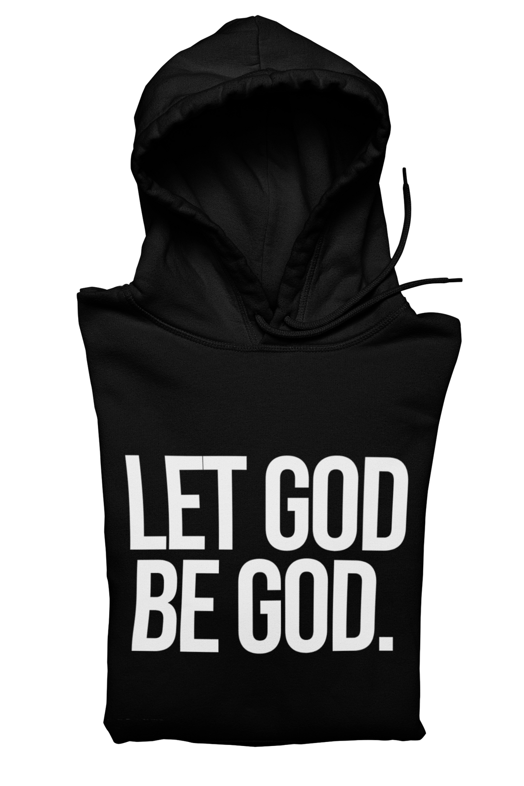 Let God Be God Hoodie