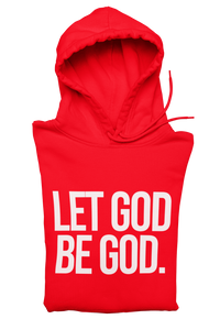 Let God Be God Hoodie