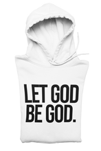 Load image into Gallery viewer, Let God Be God Hoodie
