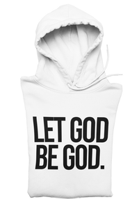 Let God Be God Hoodie