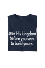 Load image into Gallery viewer, Seek His Kingdom Tee
