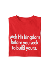 Seek His Kingdom Tee