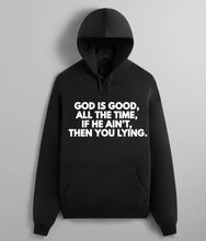 Load image into Gallery viewer, God Is Good All The Time Hoodie
