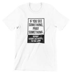 See Something, Pray Something Tee