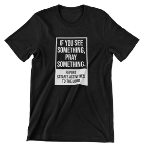 See Something, Pray Something Tee