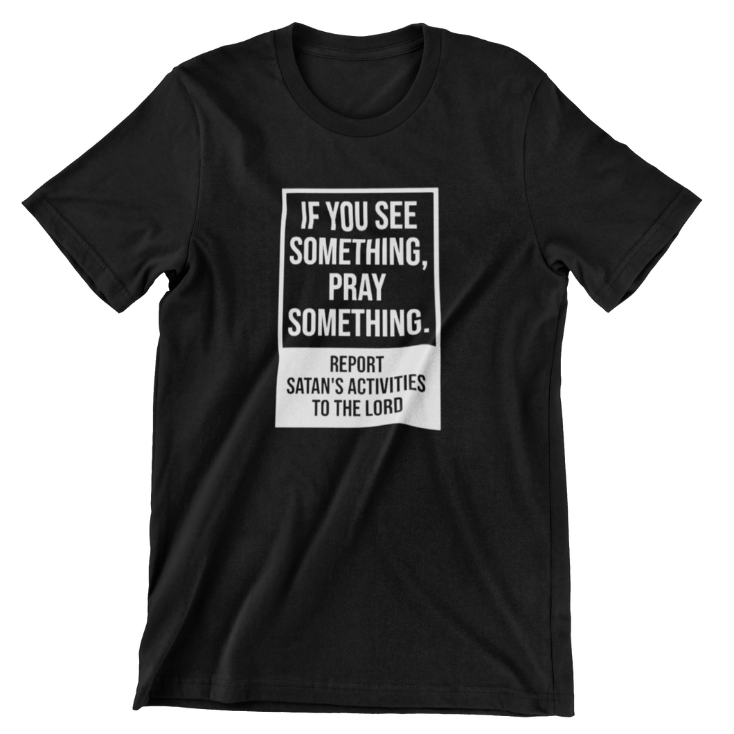 See Something, Pray Something Tee