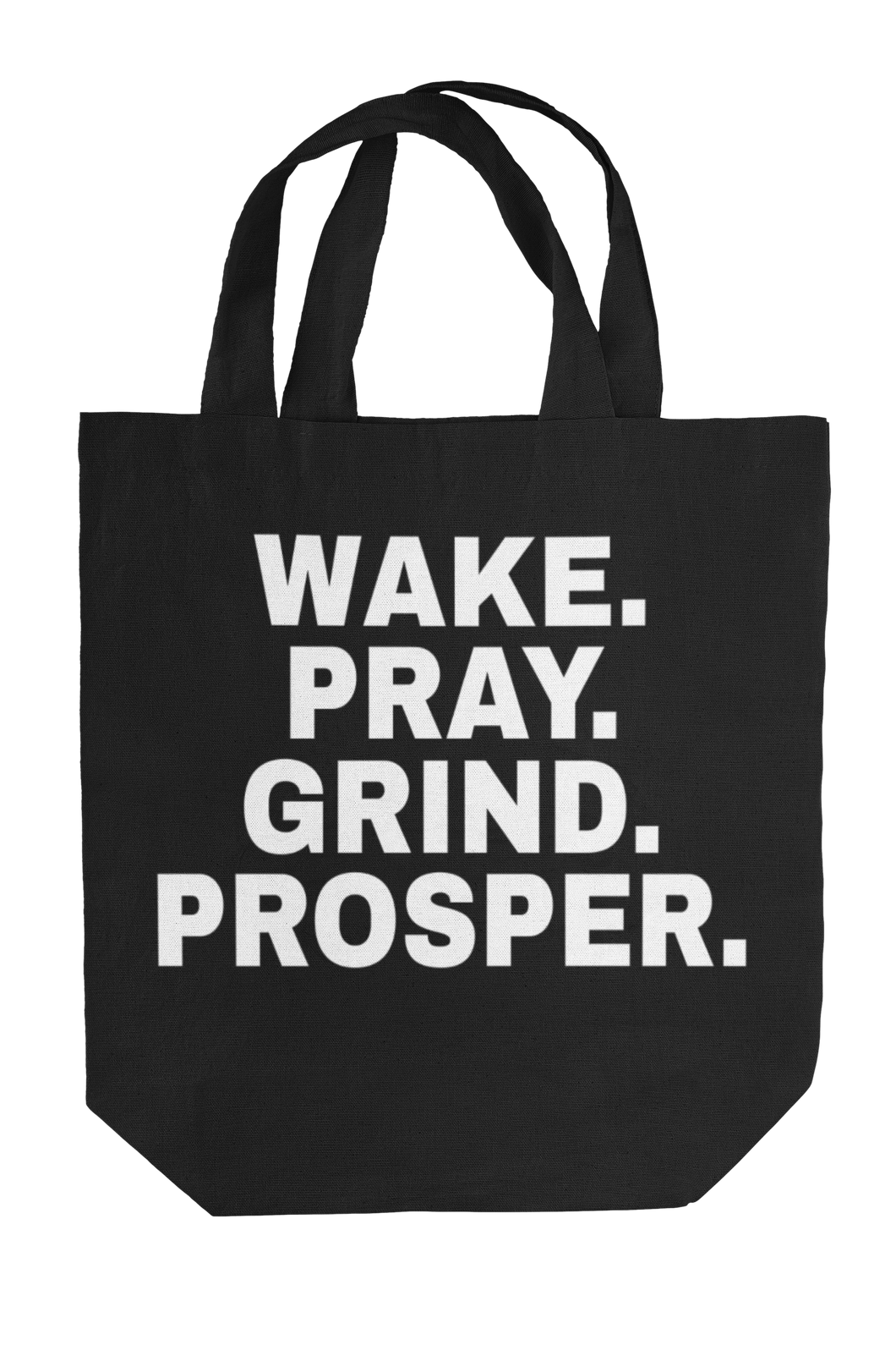 Wake. Pray. Grind. Prosper. Canvas Tote Bag