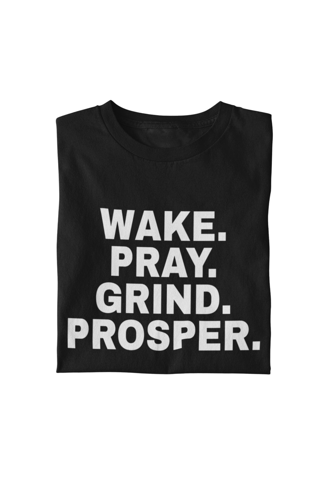 Wake. Pray. Grind. Prosper. Tee