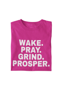 Wake. Pray. Grind. Prosper. Tee