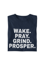 Load image into Gallery viewer, Wake. Pray. Grind. Prosper. Tee
