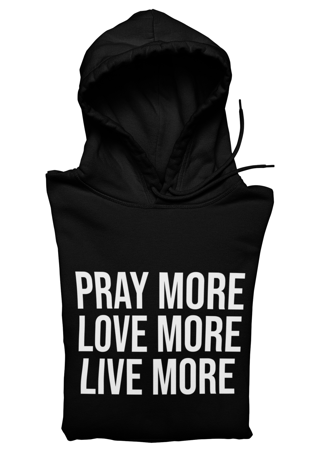 Pray More Love More Live More Hoodie