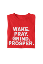 Load image into Gallery viewer, Wake. Pray. Grind. Prosper. Tee
